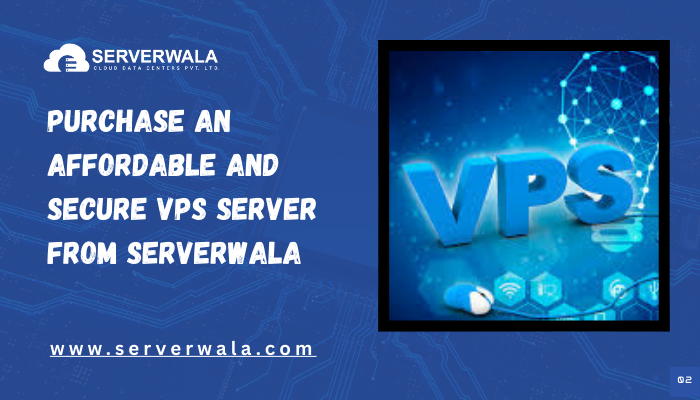 Purchase an Affordable and Secure VPS Server from Serverwala
